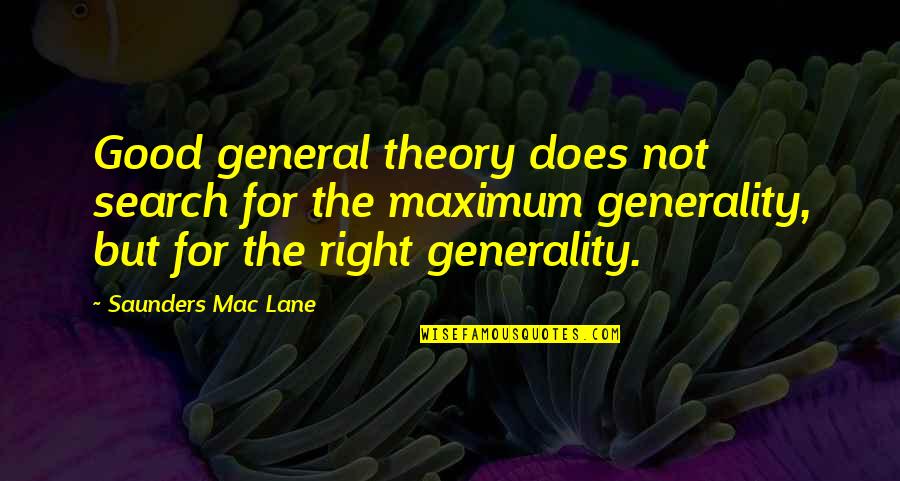 Generality Quotes By Saunders Mac Lane: Good general theory does not search for the