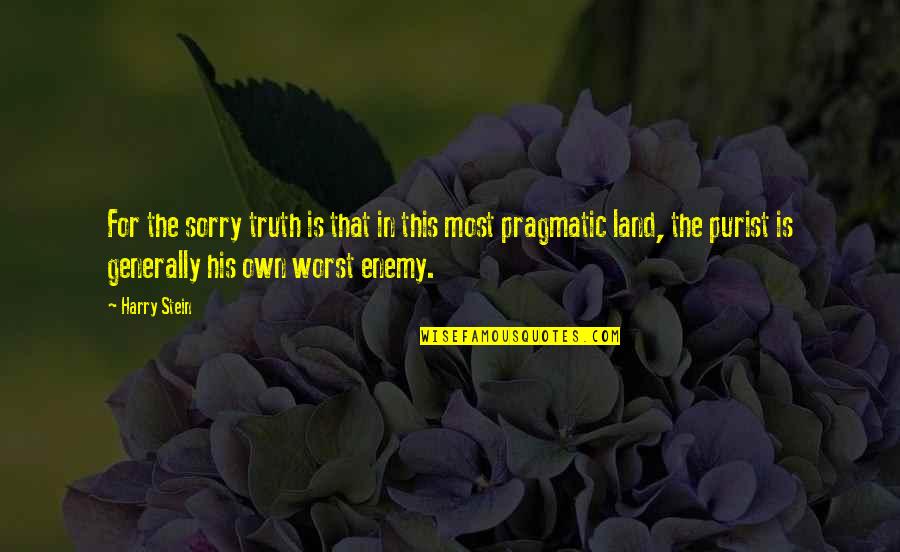 Generally Quotes By Harry Stein: For the sorry truth is that in this