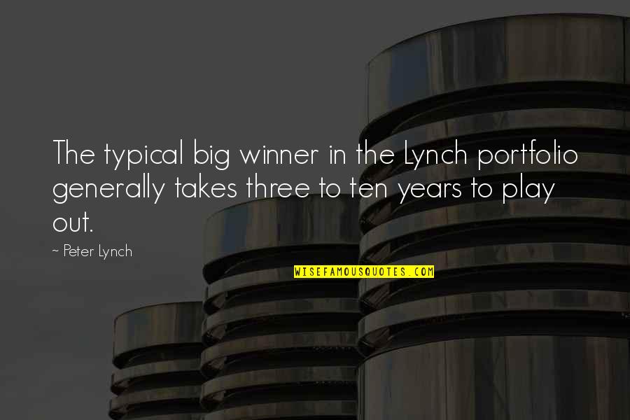Generally Quotes By Peter Lynch: The typical big winner in the Lynch portfolio