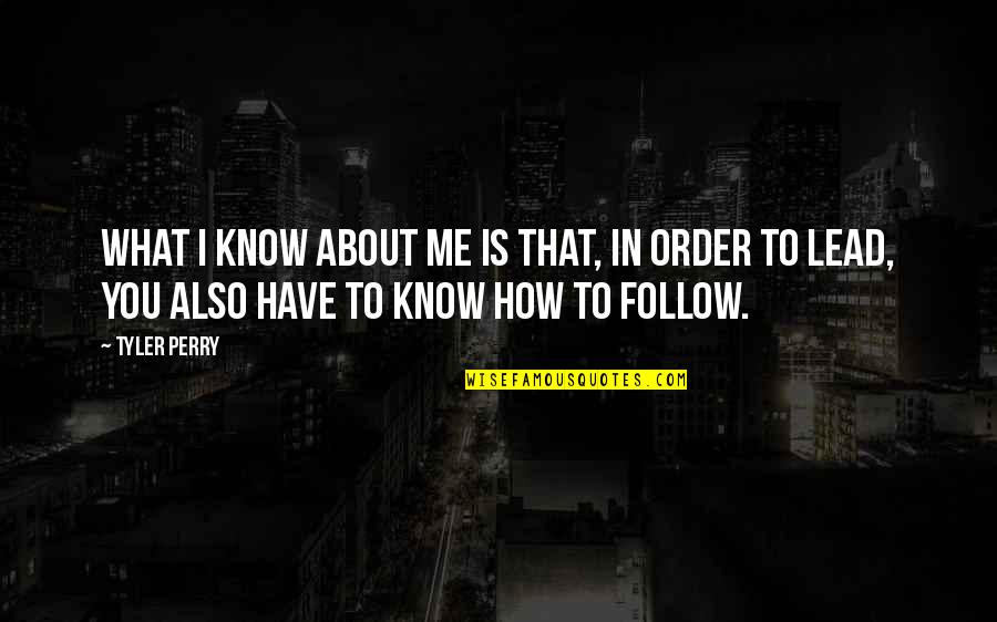 Generalmente Definicion Quotes By Tyler Perry: What I know about me is that, in
