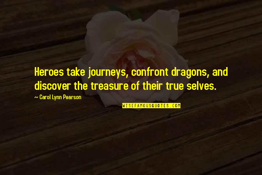 Generals And Soldiers Quotes By Carol Lynn Pearson: Heroes take journeys, confront dragons, and discover the