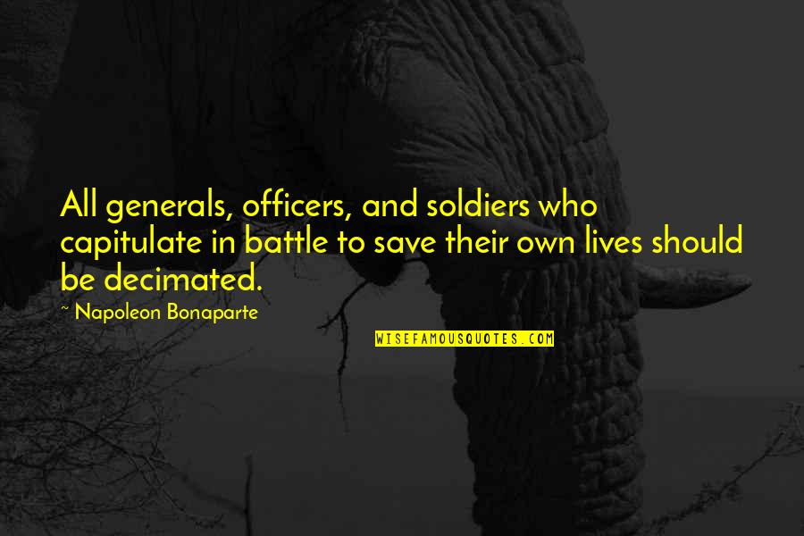 Generals And Soldiers Quotes By Napoleon Bonaparte: All generals, officers, and soldiers who capitulate in