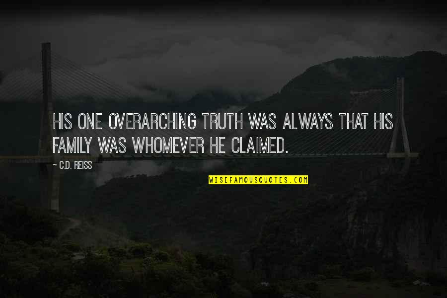 Generals Die In Bed Clark Quotes By C.D. Reiss: his one overarching truth was always that his
