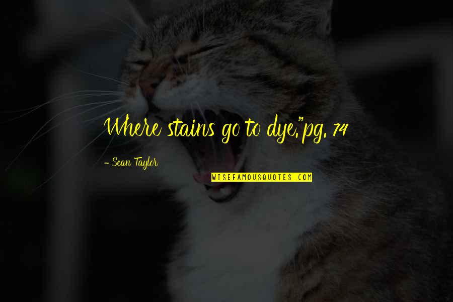 Generate Barcode Quotes By Sean Taylor: Where stains go to dye."pg. 74 Generate Barcode Quotes By Sean Taylor: Where stains go to dye."pg. 74