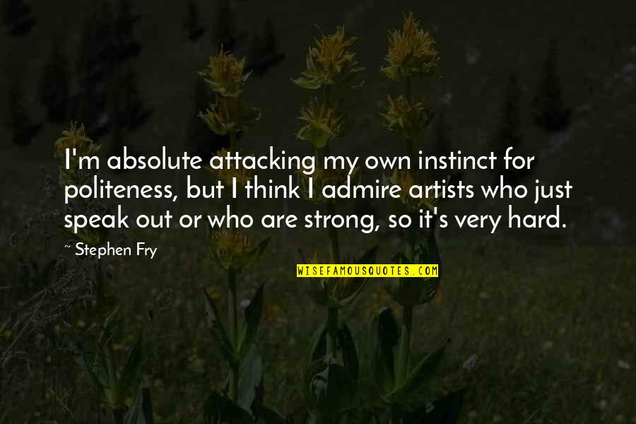 Generate Csv Quotes By Stephen Fry: I'm absolute attacking my own instinct for politeness, Generate Csv Quotes By Stephen Fry: I'm absolute attacking my own instinct for politeness,