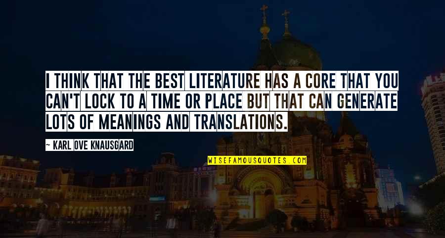 Generate Quotes By Karl Ove Knausgard: I think that the best literature has a