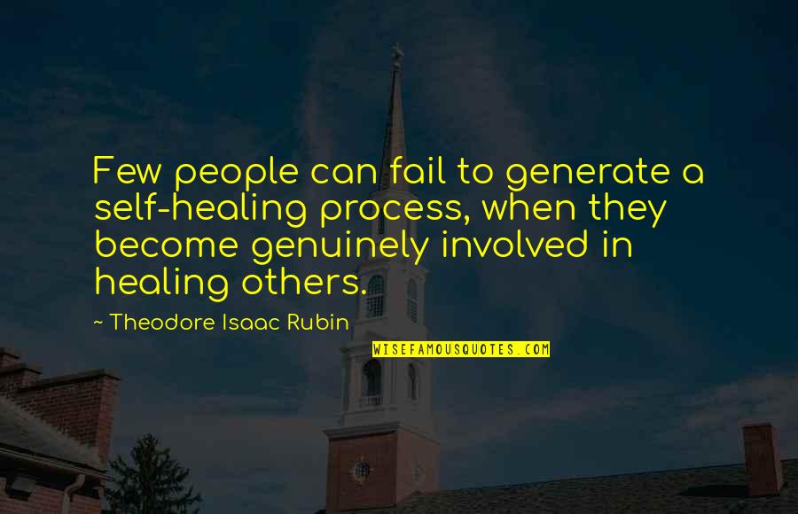 Generate Quotes By Theodore Isaac Rubin: Few people can fail to generate a self-healing