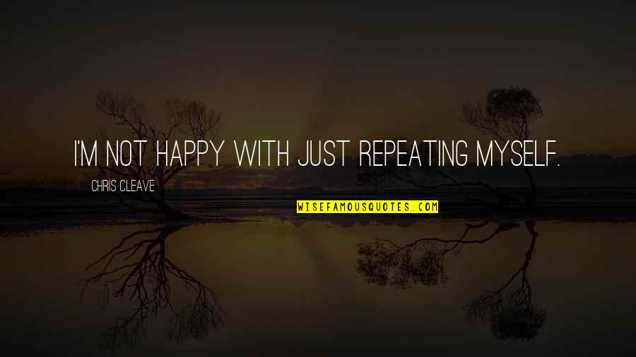 Generate Synonym Quotes By Chris Cleave: I'm not happy with just repeating myself. Generate Synonym Quotes By Chris Cleave: I'm not happy with just repeating myself.