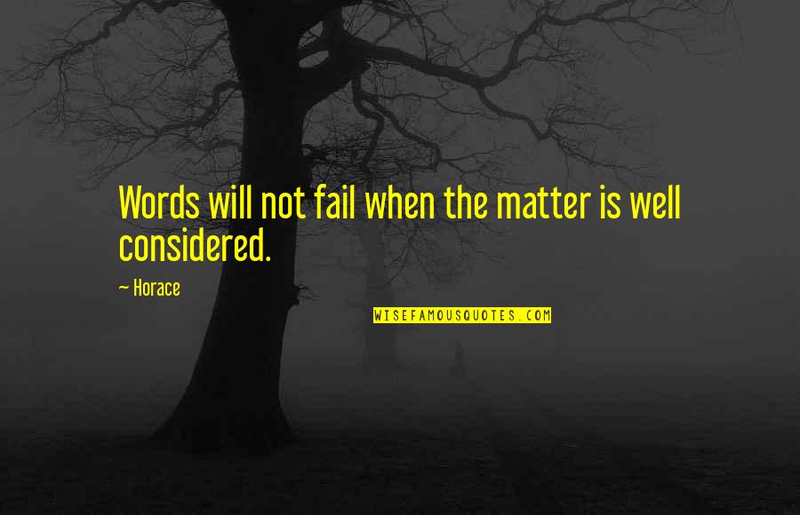 Generateur Quotes By Horace: Words will not fail when the matter is