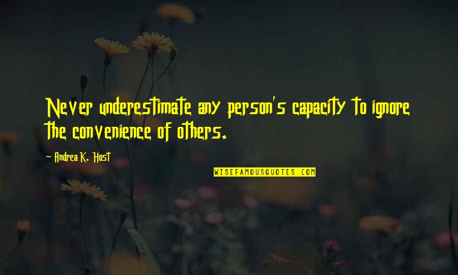 Generatie Quotes By Andrea K. Host: Never underestimate any person's capacity to ignore the