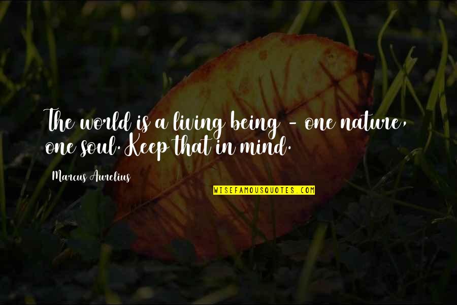 Generatiesprong Quotes By Marcus Aurelius: The world is a living being - one Generatiesprong Quotes By Marcus Aurelius: The world is a living being - one