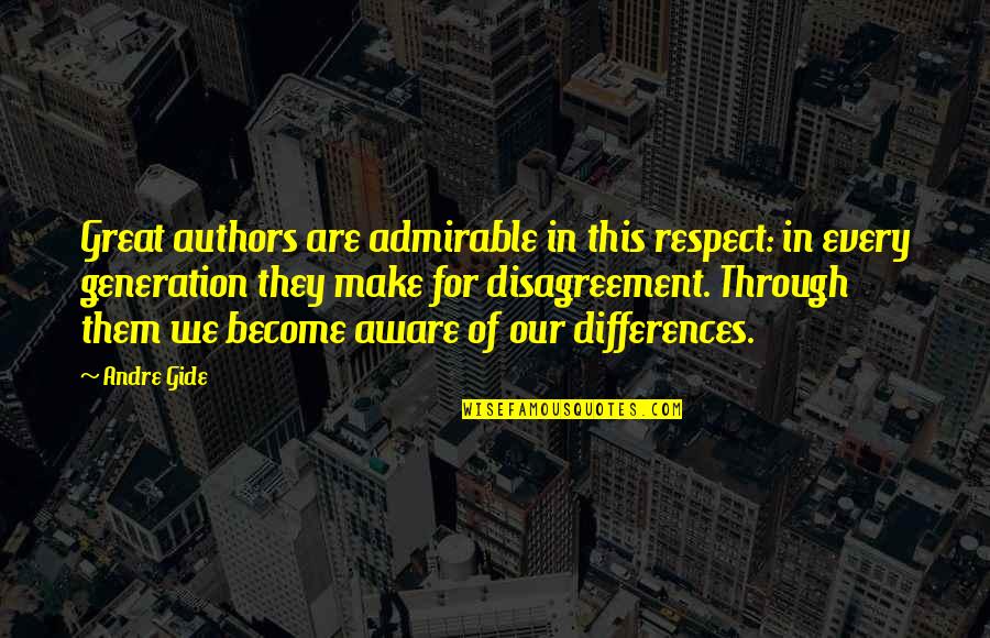 Generation Differences Quotes By Andre Gide: Great authors are admirable in this respect: in