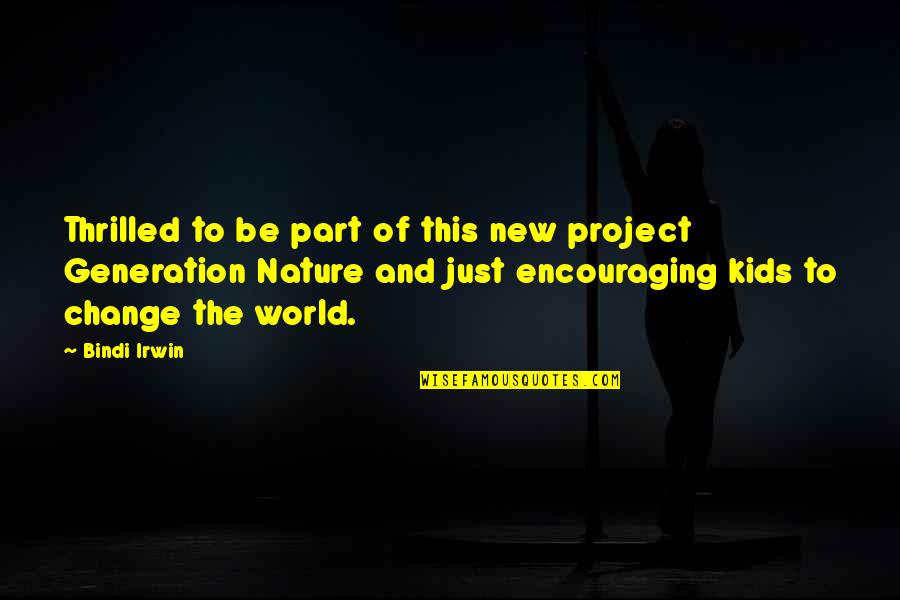 Generation To Generation Quotes By Bindi Irwin: Thrilled to be part of this new project