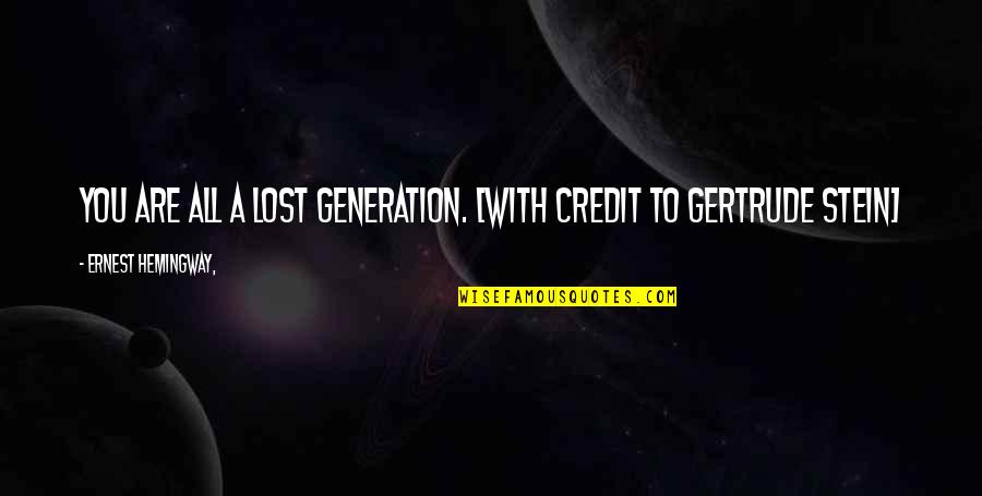 Generation To Generation Quotes By Ernest Hemingway,: You are all a lost generation. [with credit