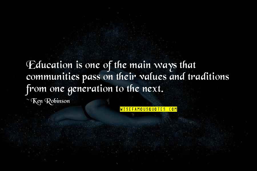 Generation To Generation Quotes By Ken Robinson: Education is one of the main ways that