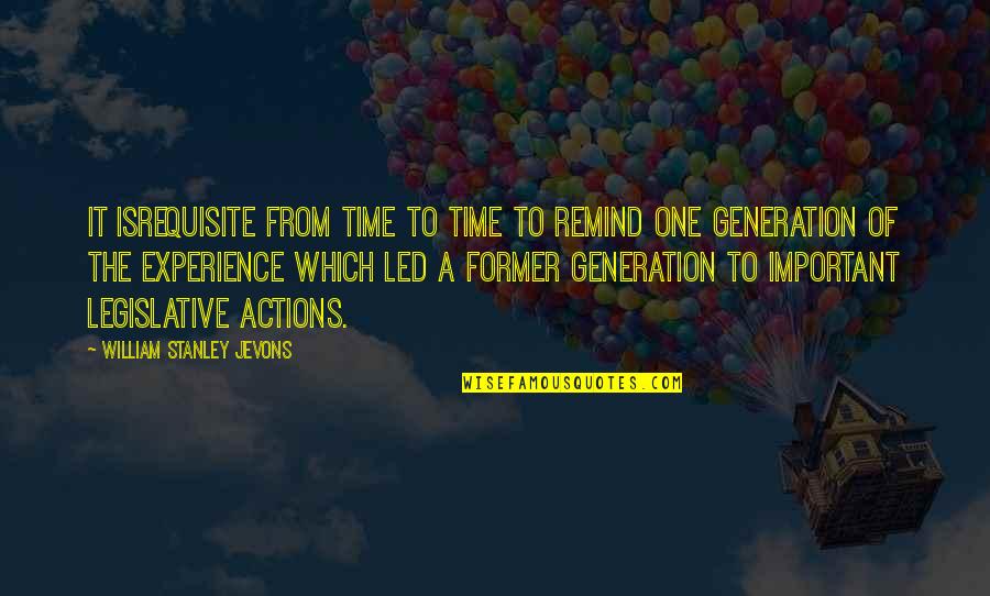 Generation To Generation Quotes By William Stanley Jevons: It isrequisite from time to time to remind