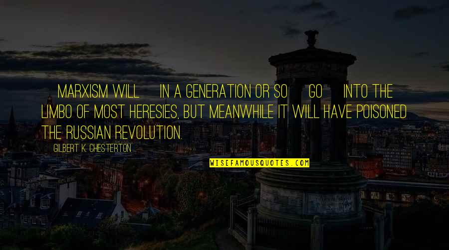 Generation War Quotes By Gilbert K. Chesterton: [Marxism will] in a generation or so [go]