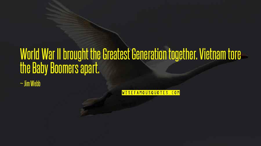 Generation War Quotes By Jim Webb: World War II brought the Greatest Generation together.
