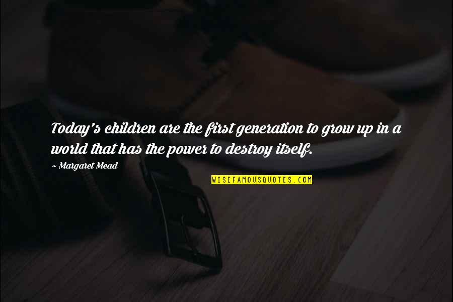 Generation War Quotes By Margaret Mead: Today's children are the first generation to grow