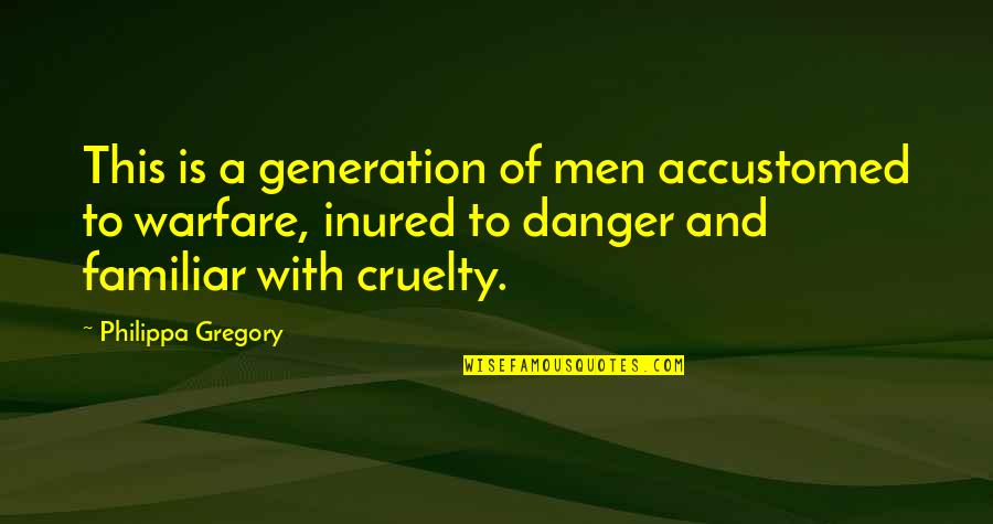 Generation War Quotes By Philippa Gregory: This is a generation of men accustomed to