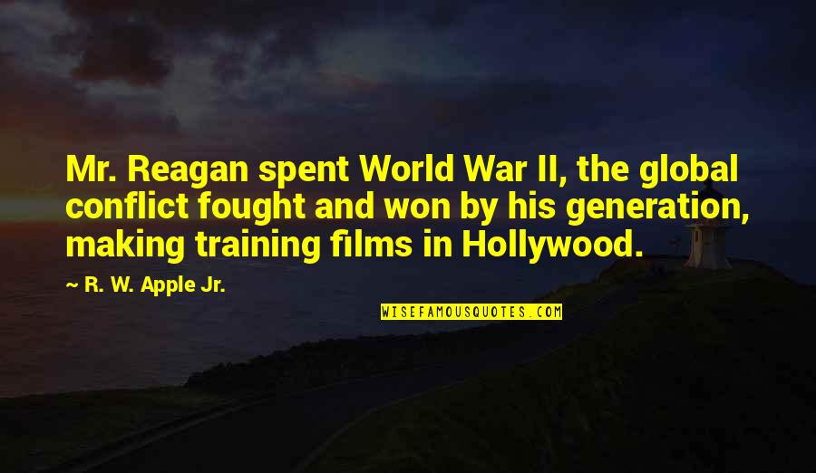 Generation War Quotes By R. W. Apple Jr.: Mr. Reagan spent World War II, the global