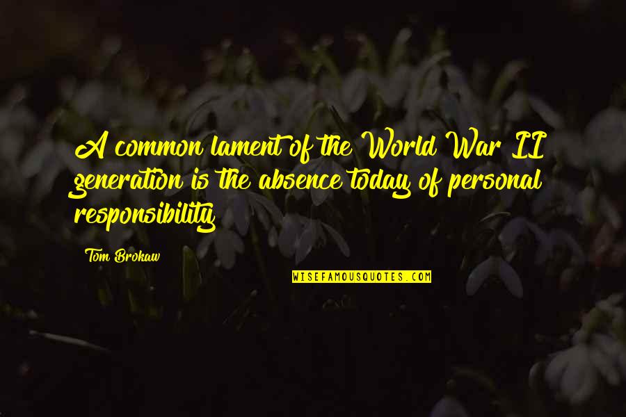 Generation War Quotes By Tom Brokaw: A common lament of the World War II