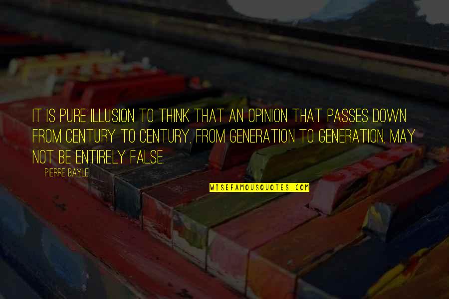 Generation X And Y Quotes By Pierre Bayle: It is pure illusion to think that an