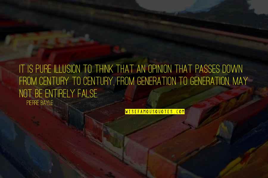 Generation X Quotes By Pierre Bayle: It is pure illusion to think that an