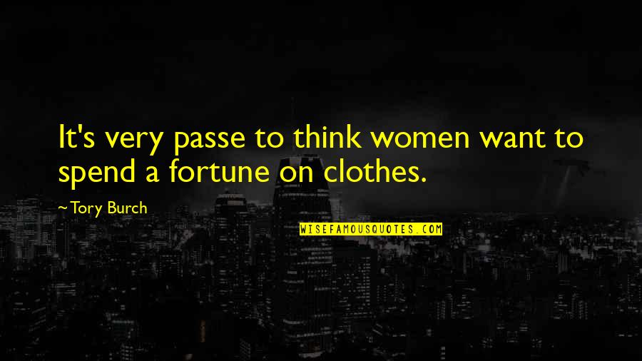 Generation Y Funny Quotes By Tory Burch: It's very passe to think women want to