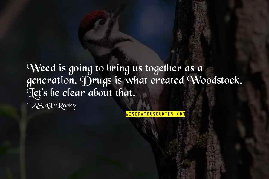 Generation Y Quotes By ASAP Rocky: Weed is going to bring us together as