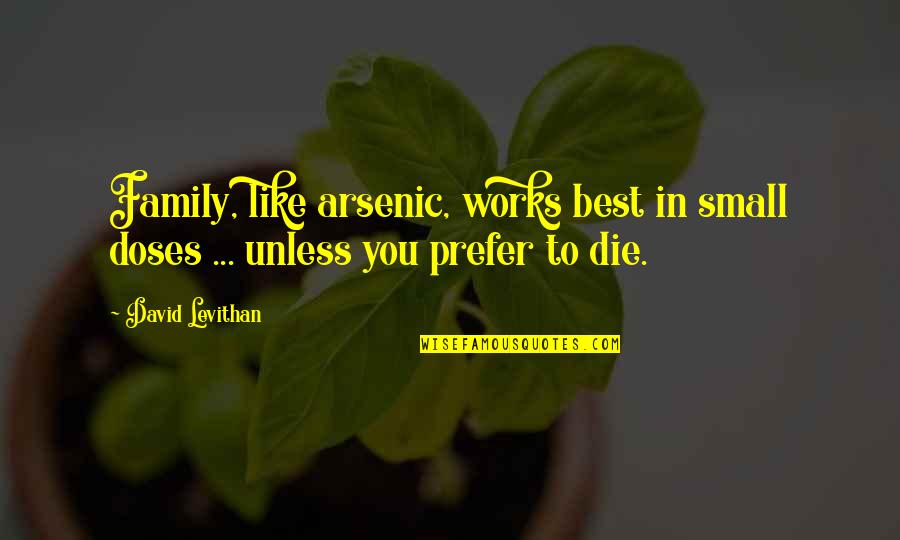 Generational Spaceship Quotes By David Levithan: Family, like arsenic, works best in small doses