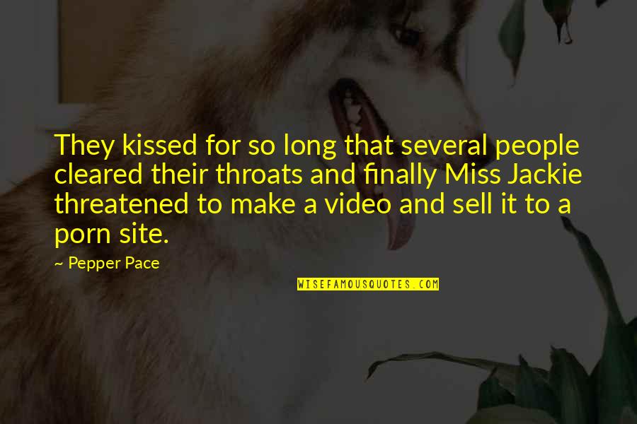 Generational Thinker Quotes By Pepper Pace: They kissed for so long that several people