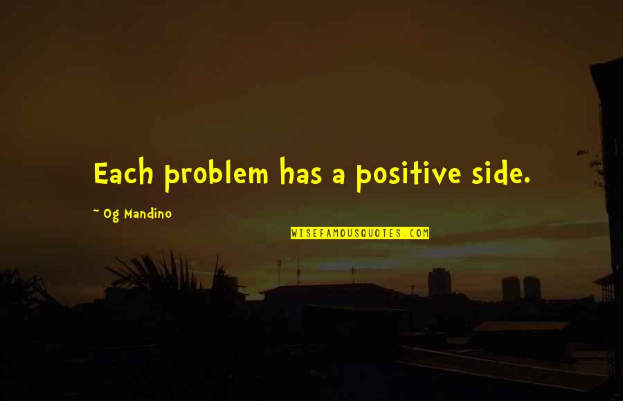 Generations Intelligence Wisdom Quotes By Og Mandino: Each problem has a positive side.