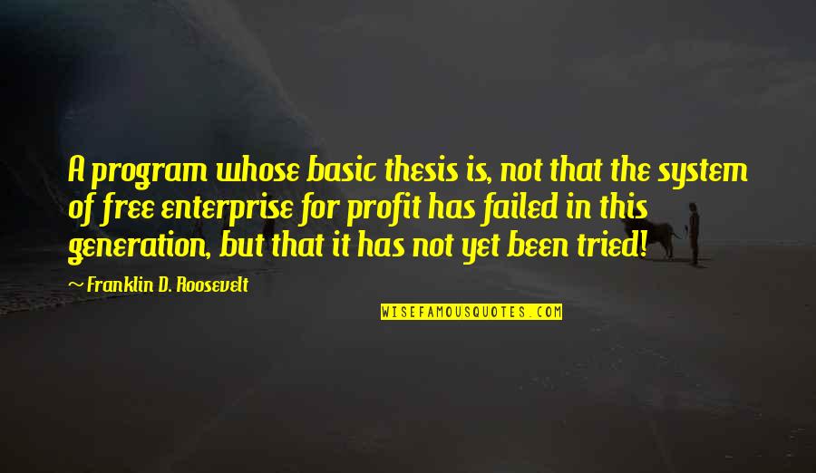 Generations Quotes By Franklin D. Roosevelt: A program whose basic thesis is, not that