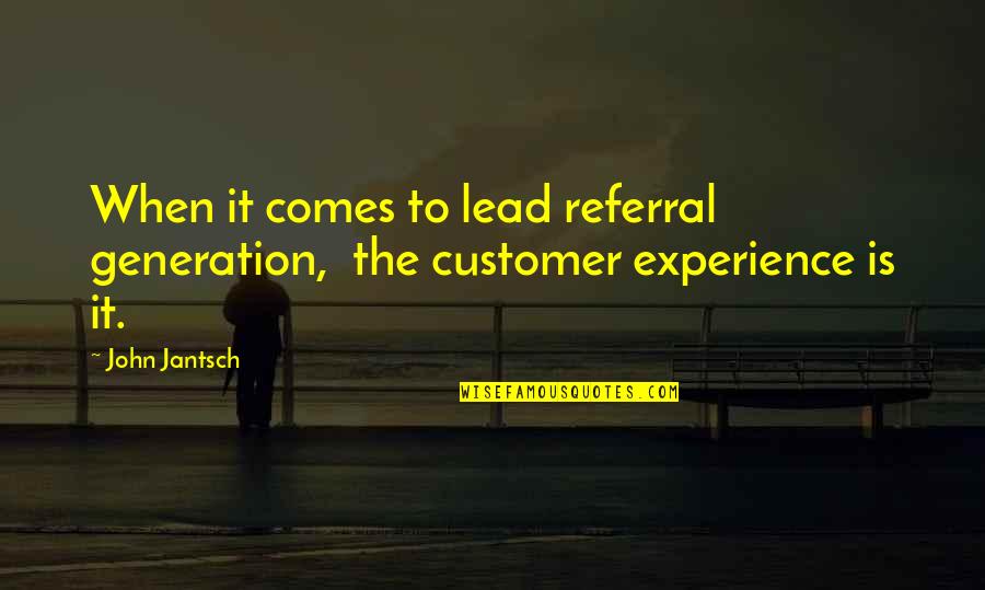 Generations Quotes By John Jantsch: When it comes to lead referral generation, the