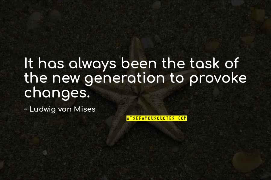 Generations Quotes By Ludwig Von Mises: It has always been the task of the