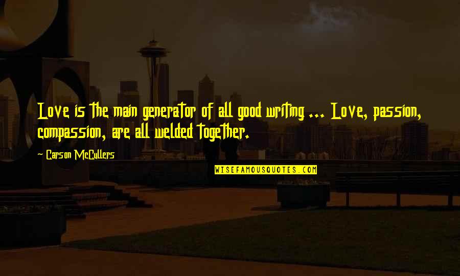 Generator Quotes By Carson McCullers: Love is the main generator of all good