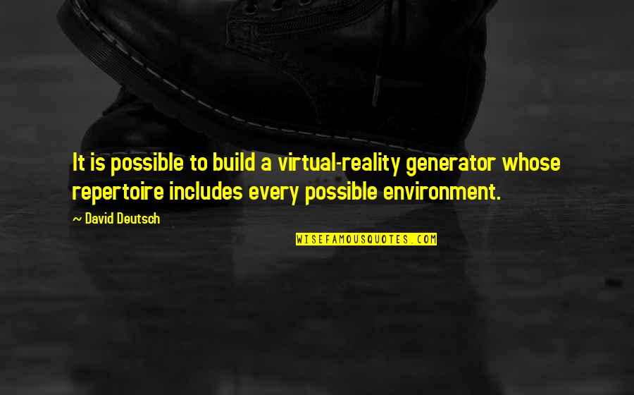 Generator Quotes By David Deutsch: It is possible to build a virtual-reality generator