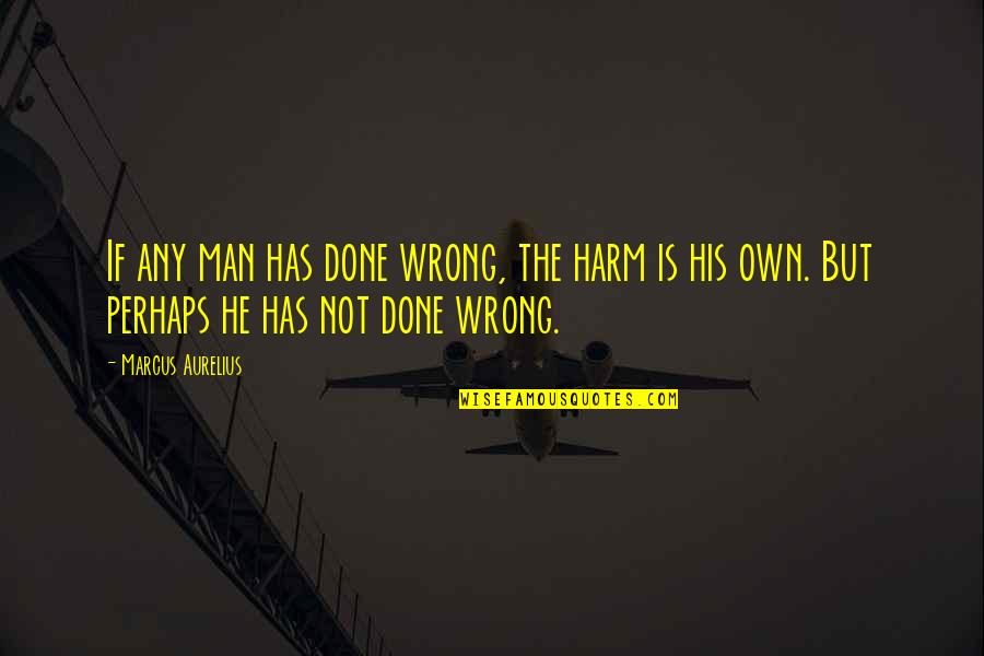 Generatore Codice Quotes By Marcus Aurelius: If any man has done wrong, the harm
