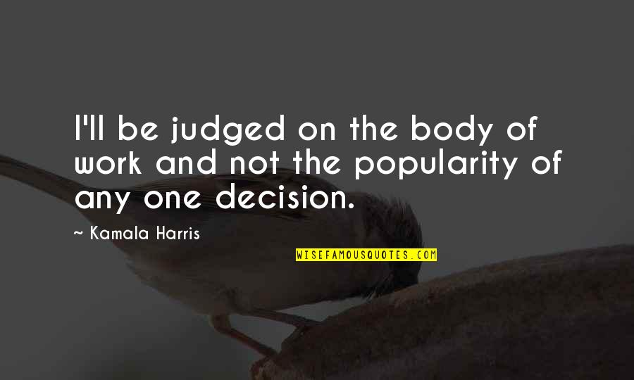 Generazione In Sociologia Quotes By Kamala Harris: I'll be judged on the body of work