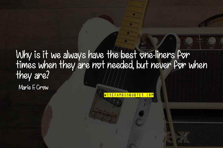 Generazione In Sociologia Quotes By Marie F. Crow: Why is it we always have the best Generazione In Sociologia Quotes By Marie F. Crow: Why is it we always have the best
