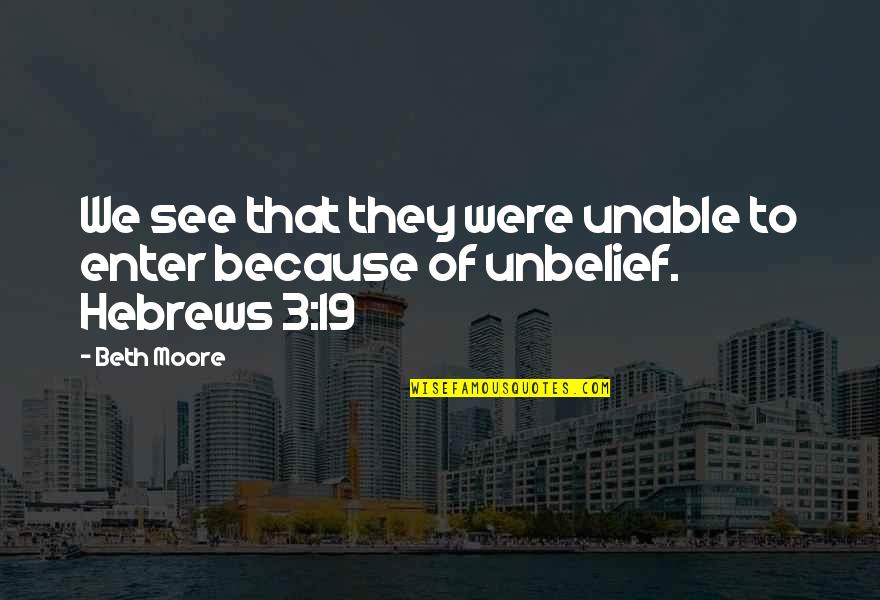 Generazione Quotes By Beth Moore: We see that they were unable to enter