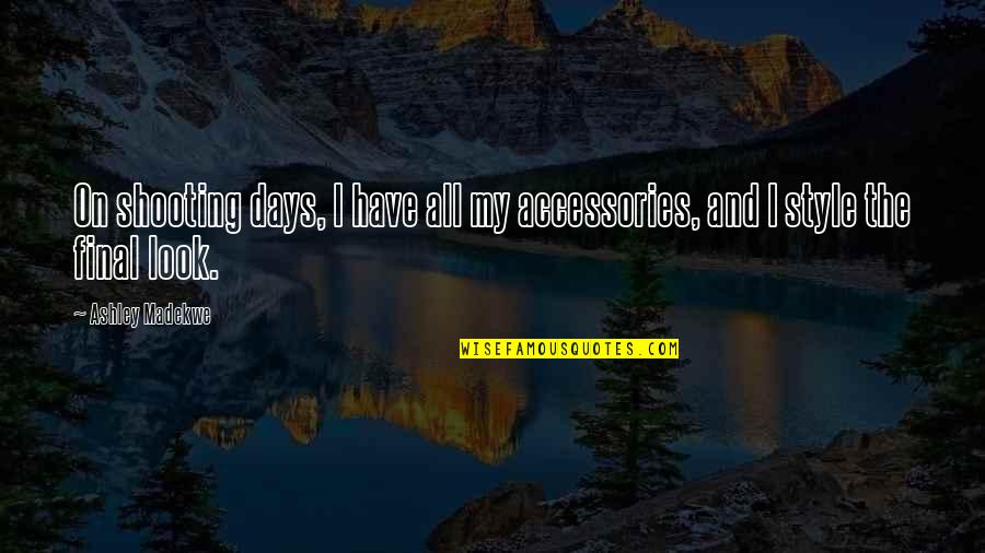 Generic Business Quotes By Ashley Madekwe: On shooting days, I have all my accessories,
