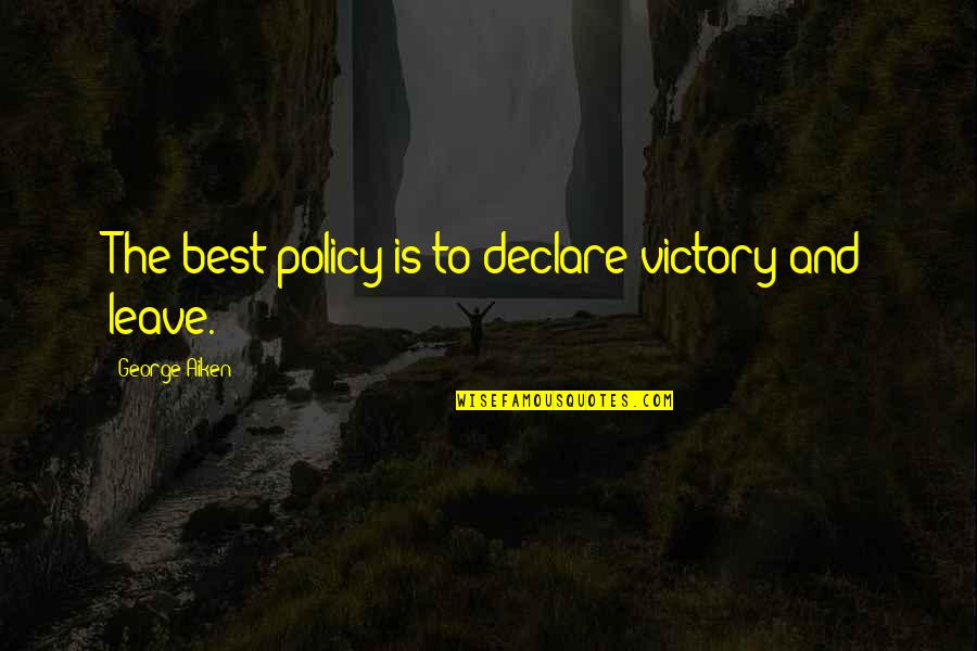 Generic Movie Review Quotes By George Aiken: The best policy is to declare victory and