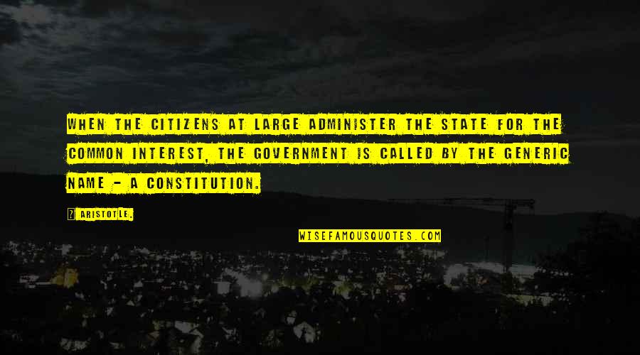 Generic Quotes By Aristotle.: When the citizens at large administer the state