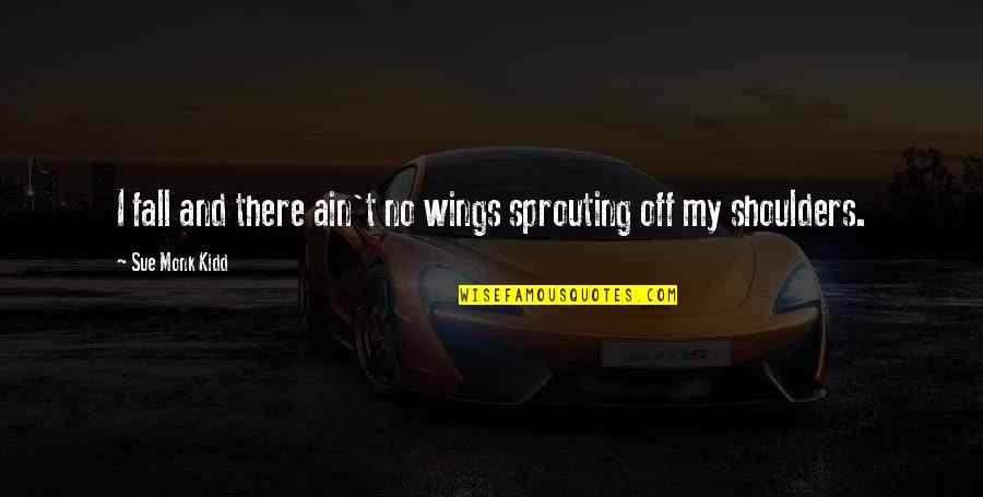 Generica Font Quotes By Sue Monk Kidd: I fall and there ain't no wings sprouting Generica Font Quotes By Sue Monk Kidd: I fall and there ain't no wings sprouting