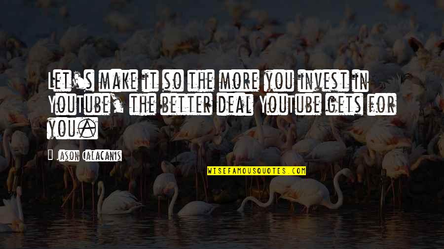 Generon Company Quotes By Jason Calacanis: Let's make it so the more you invest