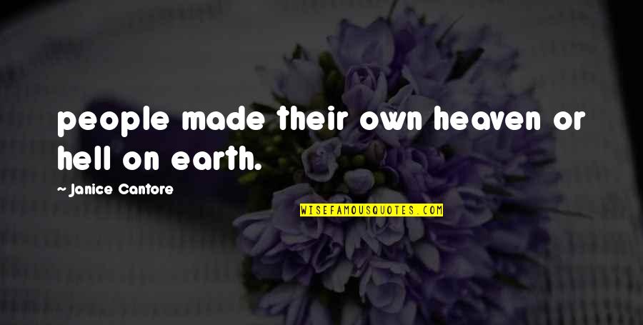 Generosidad Imagenes Quotes By Janice Cantore: people made their own heaven or hell on
