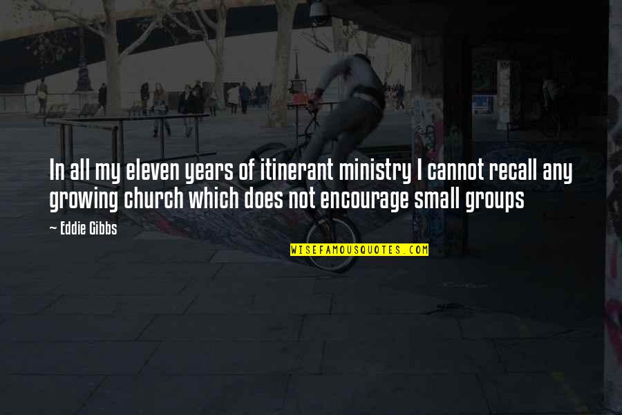 Generositie Quotes By Eddie Gibbs: In all my eleven years of itinerant ministry