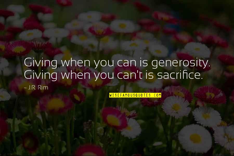 Generosity And Giving Quotes By J.R. Rim: Giving when you can is generosity. Giving when